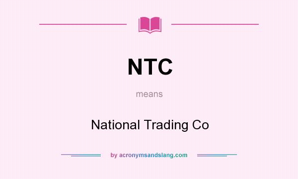 What does NTC mean? It stands for National Trading Co
