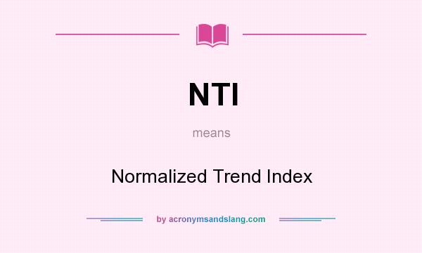 What does NTI mean? It stands for Normalized Trend Index