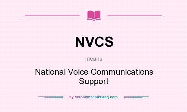 What does NVCS mean? It stands for National Voice Communications Support