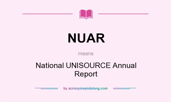 What does NUAR mean? It stands for National UNISOURCE Annual Report