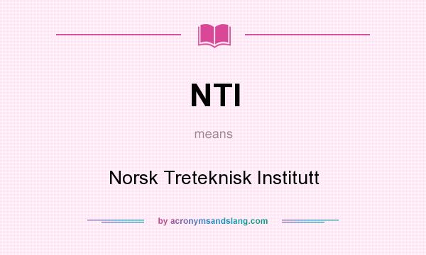 What does NTI mean? It stands for Norsk Treteknisk Institutt