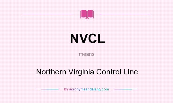 What does NVCL mean? It stands for Northern Virginia Control Line