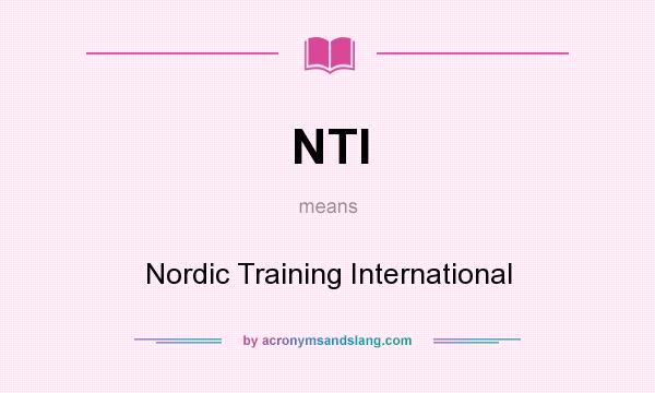 What does NTI mean? It stands for Nordic Training International