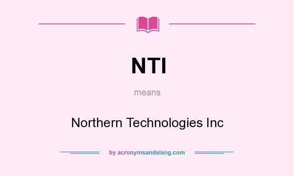 What does NTI mean? It stands for Northern Technologies Inc