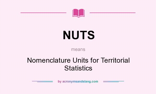 What does NUTS mean? It stands for Nomenclature Units for Territorial Statistics