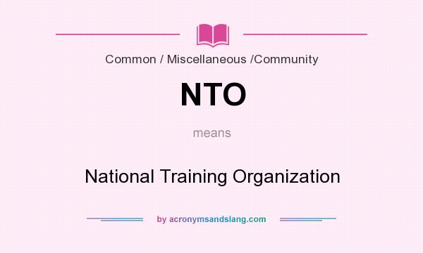 What does NTO mean? It stands for National Training Organization