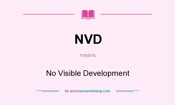What does NVD mean? It stands for No Visible Development