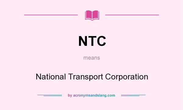 What does NTC mean? It stands for National Transport Corporation