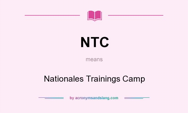 What does NTC mean? It stands for Nationales Trainings Camp