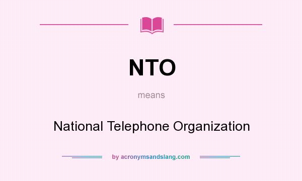 What does NTO mean? It stands for National Telephone Organization