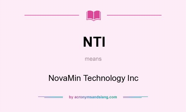 What does NTI mean? It stands for NovaMin Technology Inc