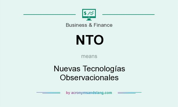 What does NTO mean? It stands for Nuevas Tecnologías Observacionales