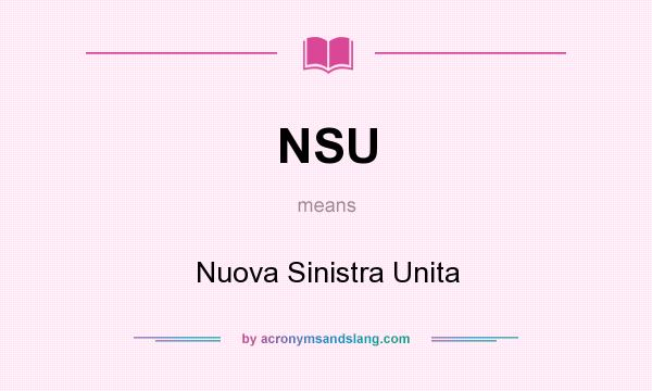 What does NSU mean? It stands for Nuova Sinistra Unita