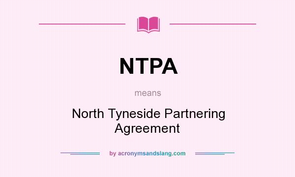 What does NTPA mean? It stands for North Tyneside Partnering Agreement