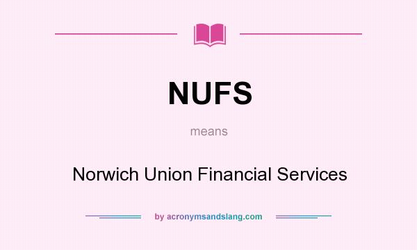 What does NUFS mean? It stands for Norwich Union Financial Services
