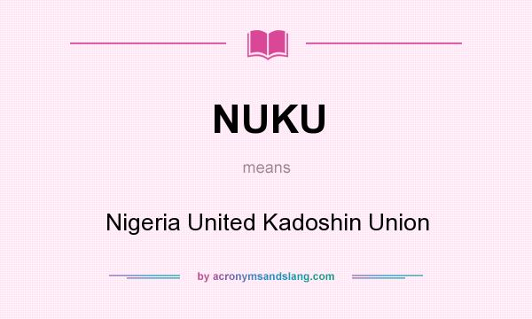 What does NUKU mean? It stands for Nigeria United Kadoshin Union