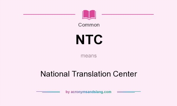 What does NTC mean? It stands for National Translation Center