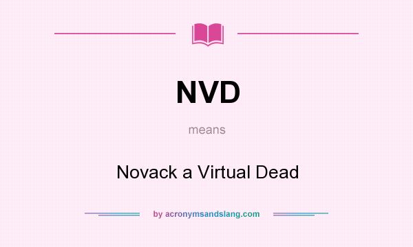 What does NVD mean? It stands for Novack a Virtual Dead