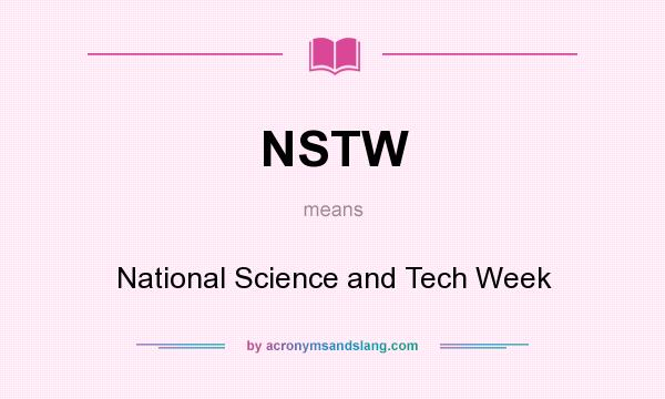 What does NSTW mean? It stands for National Science and Tech Week