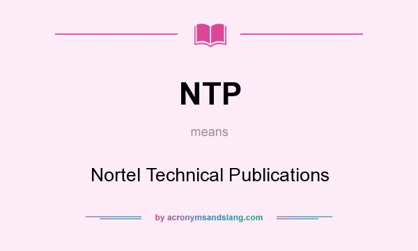What does NTP mean? It stands for Nortel Technical Publications