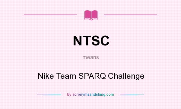 What does NTSC mean? It stands for Nike Team SPARQ Challenge