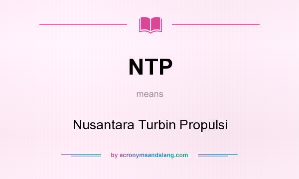What does NTP mean? It stands for Nusantara Turbin Propulsi