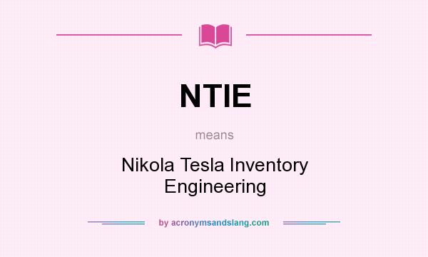 What does NTIE mean? It stands for Nikola Tesla Inventory Engineering