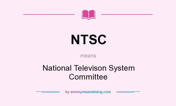 What does NTSC mean? It stands for National Televison System Committee