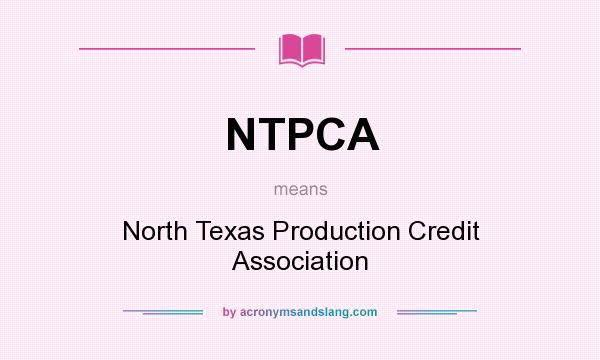 What does NTPCA mean? It stands for North Texas Production Credit Association