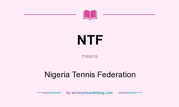 What does NTF mean? It stands for Nigeria Tennis Federation