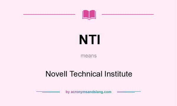 What does NTI mean? It stands for Novell Technical Institute