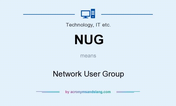 What does NUG mean? It stands for Network User Group