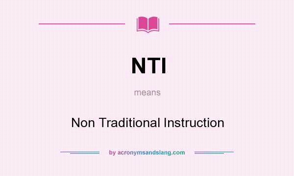 What does NTI mean? It stands for Non Traditional Instruction