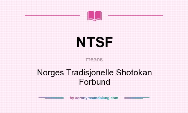 What does NTSF mean? It stands for Norges Tradisjonelle Shotokan Forbund