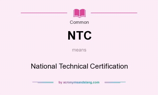 What does NTC mean? It stands for National Technical Certification