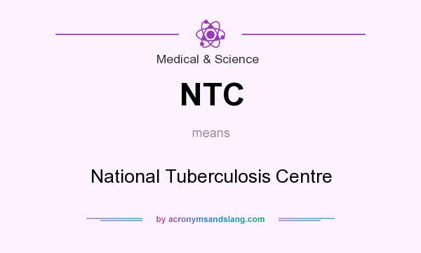 What does NTC mean? It stands for National Tuberculosis Centre