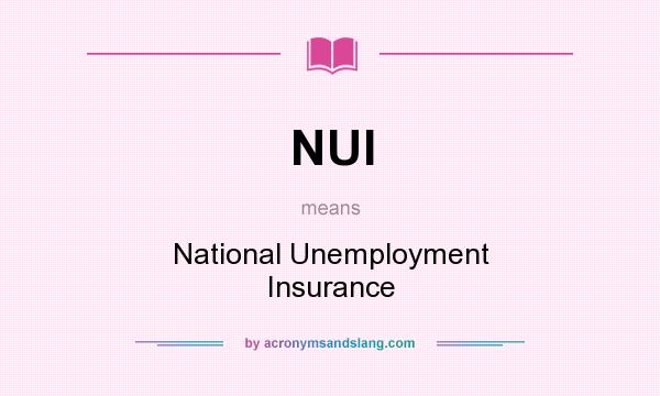 What does NUI mean? It stands for National Unemployment Insurance