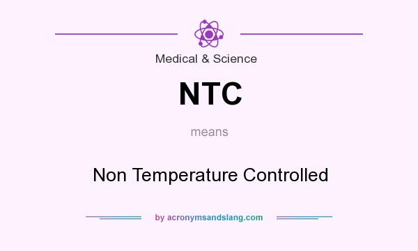 What does NTC mean? It stands for Non Temperature Controlled