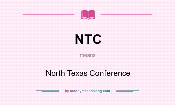 What does NTC mean? It stands for North Texas Conference