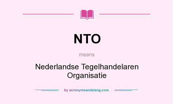 What does NTO mean? It stands for Nederlandse Tegelhandelaren Organisatie