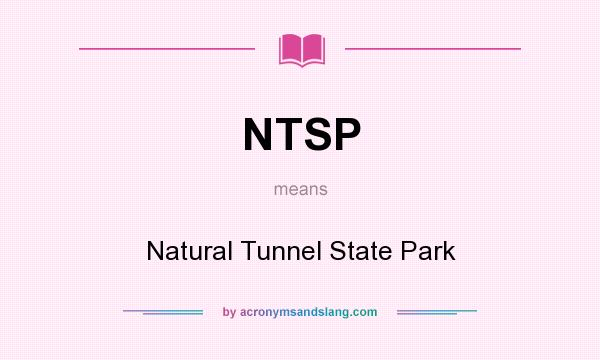 What does NTSP mean? It stands for Natural Tunnel State Park