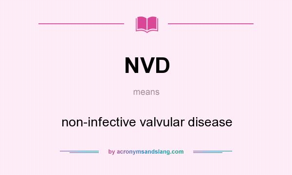 What does NVD mean? It stands for non-infective valvular disease