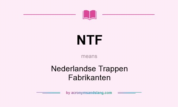 What does NTF mean? It stands for Nederlandse Trappen Fabrikanten