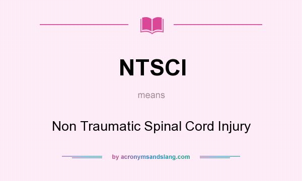 What does NTSCI mean? It stands for Non Traumatic Spinal Cord Injury