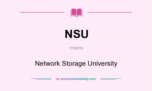 What does NSU mean? It stands for Network Storage University
