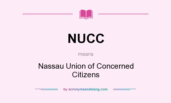 What does NUCC mean? It stands for Nassau Union of Concerned Citizens