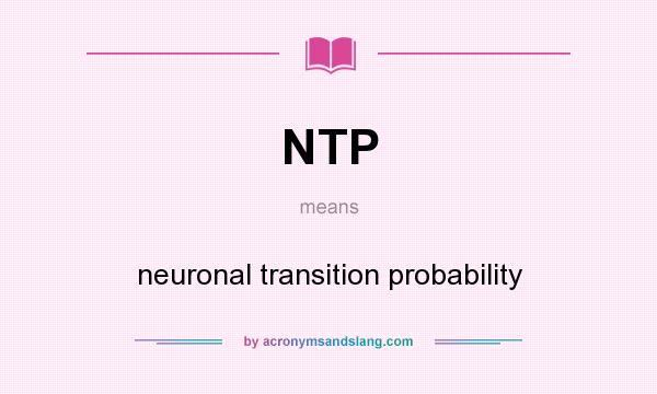 What does NTP mean? It stands for neuronal transition probability