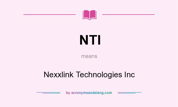 What does NTI mean? It stands for Nexxlink Technologies Inc
