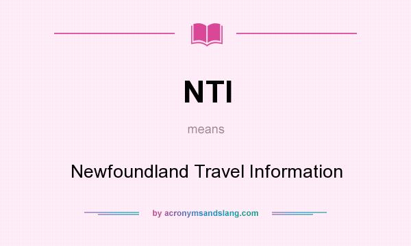 What does NTI mean? It stands for Newfoundland Travel Information