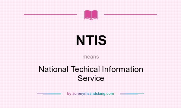 What does NTIS mean? It stands for National Techical Information Service